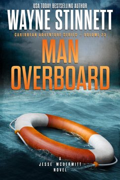 Man Overboard: A Jesse McDermitt Novel (Caribbean Adventure Series, #23) (eBook, ePUB) - Stinnett, Wayne Man Overboard: A Jesse McDermitt Novel (Caribbean Adventure Series, #23) (eBook, ePUB) - Stinnett, Wayne