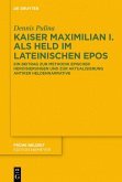 Kaiser Maximilian I. als Held im lateinischen Epos (eBook, ePUB)