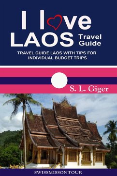 Laos Travel Guide 2023: Travel Essentials for Laos (eBook, ePUB) - Giger, S. L.; Tour, Swissmiss On