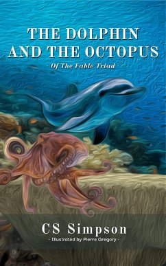 The Dolphin and the Octopus: A Fable (The Fable Triad) (eBook, ePUB) - Simpson, Cs