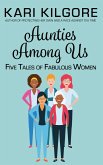Aunties Among Us: Five Tales of Fabulous Women (eBook, ePUB)