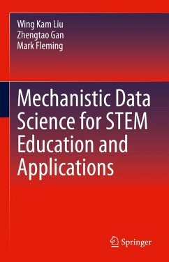 Mechanistic Data Science for STEM Education and Applications (eBook, PDF) - Liu, Wing Kam; Gan, Zhengtao; Fleming, Mark