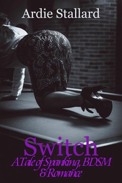 Switch: A Tale of Spanking, BDSM & Romance (eBook, ePUB) - Stallard, Ardie