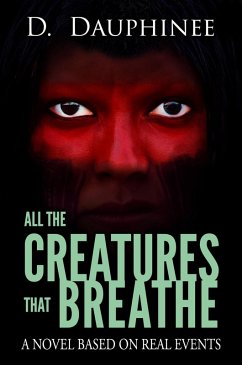 All the Creatures that Breathe (eBook, ePUB) - Dauphinee, D.