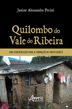 Quilombo do Vale do Ribeira: Uma Contribuição para a Formação de Professores (eBook, ePUB) - Perini, Janine Alessandra