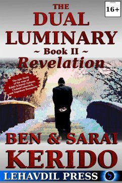 The Dual Luminary - Revelation: Book II (A Novel of the Alter Rebbe, Chabad-Lubavitch, and Napoleon Bonaparte) (eBook, ePUB) - Kerido, Ben; Kerido, Sarai