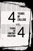 4 Years of College vs. 4 Years of Content Creation: The Age-Old Battle of Employee vs. Entrepreneur (MFI Series1, #31) (eBook, ePUB) 4 Years of College vs. 4 Years of Content Creation: The Age-Old Battle of Employee vs. Entrepreneur (MFI Series1, #31) (eBook, ePUB)
