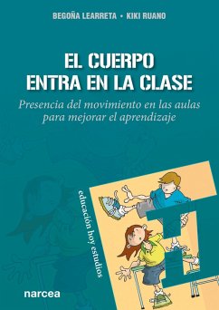 El cuerpo entra en la clase (eBook, ePUB) - Learreta, Begoña; Ruano, Kiki