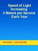 Speed of Light Increasing 3 Meters per Second Each Year (eBook, ePUB)