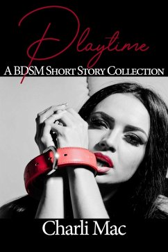 Playtime: A BDSM Short Story Collection (eBook, ePUB) - Mac, Charli