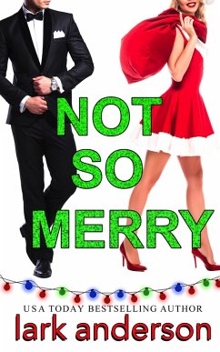 Not So Merry: An Enemies to Lovers Christmas Romance (Cutler Family Christmas, #2) (eBook, ePUB) - Anderson, Lark