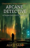 Arcane Detective (Oleander's Irregulars, #1) (eBook, ePUB) Arcane Detective (Oleander's Irregulars, #1) (eBook, ePUB)