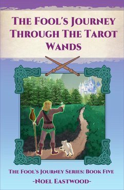 The Fool's Journey Through The Tarot Wands (eBook, ePUB) - Eastwood, Noel