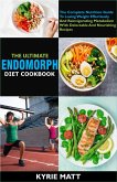 The Ultimate Endomorph Diet Cookbook:The Complete Nutrition Guide To Losing Weight Effortlessly And Reinvigorating Metabolism With Delectable And Nourishing Recipes (eBook, ePUB)