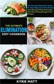 The Ultimate Elimination Diet Cookbook:The Essential Nutrition Guide To Identifying Food Sensitivities And Allergies With Delectable And Nourishing Allergen-Free Recipes (eBook, ePUB)