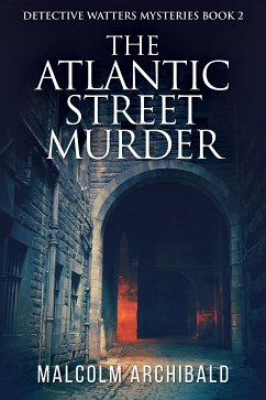 The Atlantic Street Murder (eBook, ePUB) - Archibald, Malcolm