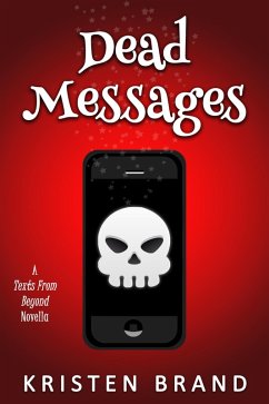 Dead Messages (Texts From Beyond, #1) (eBook, ePUB) - Brand, Kristen
