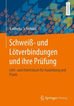 Schweiß- und Lötverbindungen und ihre Prüfung (eBook, PDF) - Schiebold, Karlheinz