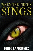 When The Tik-Tik Sings (eBook, ePUB) When The Tik-Tik Sings (eBook, ePUB)