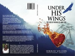 UNDER HIS WINGS GOD OF MIRACLES AND FIRE (eBook, ePUB) - Williams, Deborah