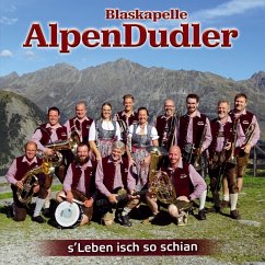 S'Leben Isch So Schian-Instrumental - Blaskapelle Alpendudler