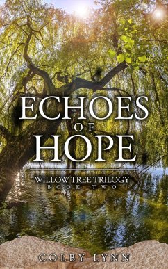 Echoes of Hope (Willow Tree Trilogy, #2) (eBook, ePUB) - Lynn, Colby