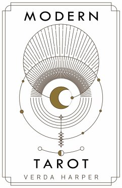 Cover Modern tarot: The ultimate guide to the mystery, witchcraft, cards, decks, spreads and how to avoid traps and understand the symbolism (Modern Spiritual, #3) (eBook, ePUB)