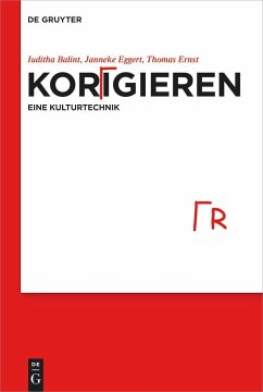 Korrigieren - eine Kulturtechnik - Balint, Iuditha;Eggert, Janneke;Ernst, Thomas