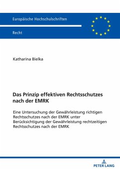 Das Prinzip effektiven Rechtsschutzes nach der EMRK - Bielka, Katharina
