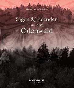 Sagen und Legenden aus dem Odenwald - Seisler, Miriam;Seisler, Peter