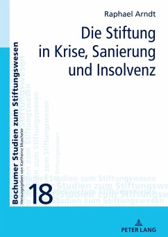 Die Stiftung in Krise, Sanierung und Insolvenz - Arndt, Raphael