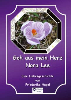 Geh aus mein Herz Nora Lee ist eine Geschichte, die in einer anderen Zeit beginnt und doch auch zeitlos ist - Hapel, Friederike