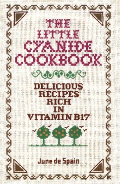 Cover The Little Cyanide Cookbook - Delicious Recipes Rich in Vitamin B17