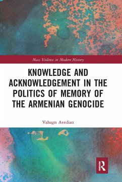 Knowledge and Acknowledgement in the Politics of Memory of the Armenian Genocide - Avedian, Vahagn