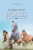 To Race with Horses (eBook, ePUB)