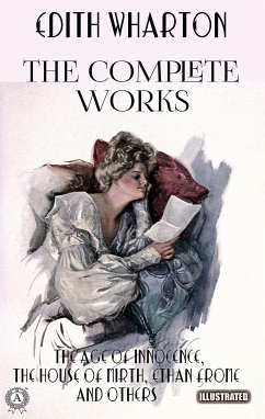 The Complete Works of Edith Wharton. Illustrated (eBook, ePUB) - Wharton, Edith