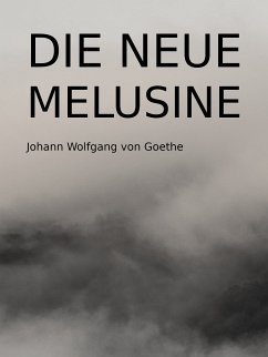 Die neue Melusine (eBook, ePUB) - Goethe, Johann Wolfgang von