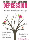 10 Things I Wish I Knew About Depression Before It Almost Took My Life (eBook, ePUB)