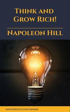 Think and Grow Rich! (eBook, ePUB) - Hill, Napoleon; Everywhere, Masterpiece