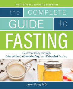 Complete Guide To Fasting (eBook, ePUB) - Moore, Jimmy; Fung, Jason