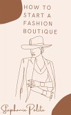 How To Start A Fashion Boutique (eBook, ePUB)