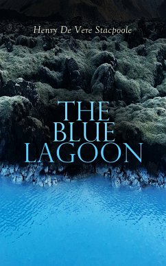 The Blue Lagoon (eBook, ePUB) - De Vere Stacpoole, Henry