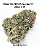 How to Grow Cannabis Zone 8-11 (eBook, ePUB)