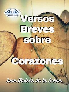 Versos Breves Sobre Corazones (eBook, ePUB) - Serna, Juan Moisés De La