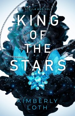 King of the Stars (Stella and Sol, #3) (eBook, ePUB) - Loth, Kimberly