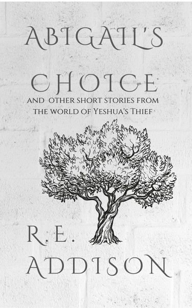 Abigail's Choice and Other Short Stories (Yeshua's Thief) (eBook, ePUB)