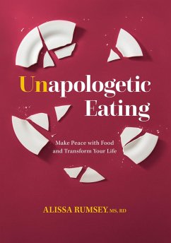 Unapologetic Eating (eBook, ePUB) - Rumsey, Alissa