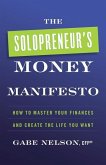 The Solopreneur's Money Manifesto: How to Master Your Finances and Create the Life You Want