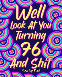 Well Look at You Turning 76 and Shit Coloring Book for Adults - Paperland