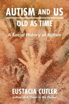 Autism and Us: Old as Time: A Social History of Autism - Cutler, Eustacia
